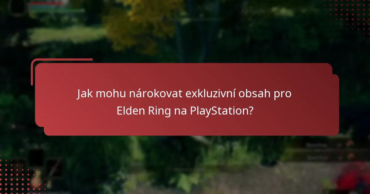 Jak mohu nárokovat exkluzivní obsah pro Elden Ring na PlayStation?