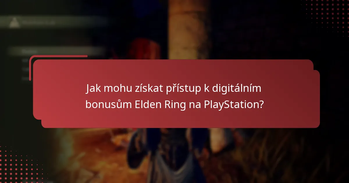 Jaké digitální bonusy jsou k dispozici pro Elden Ring na PlayStation?