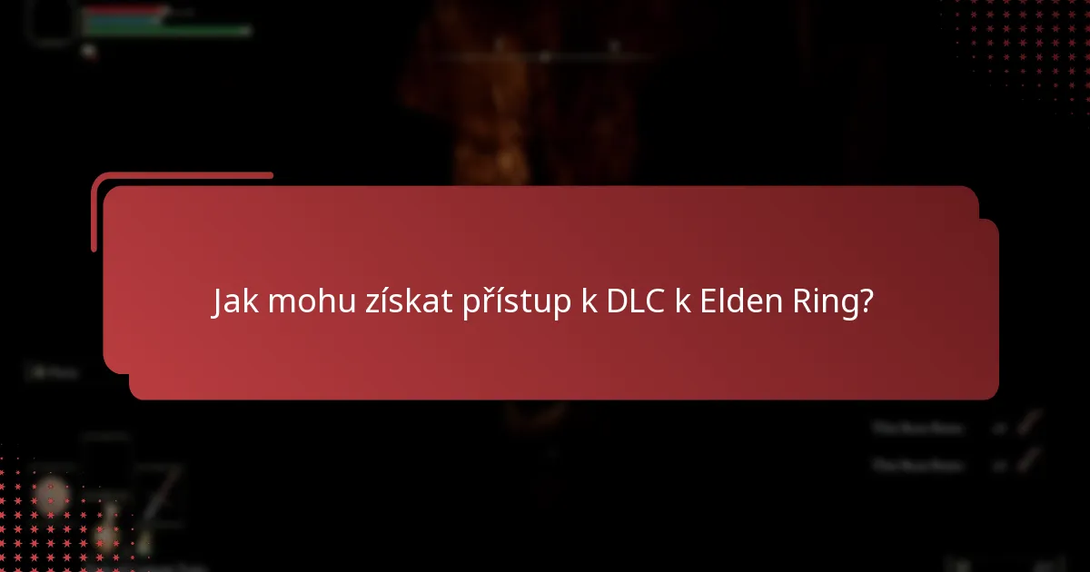 Jak mohu získat přístup k DLC k Elden Ring?