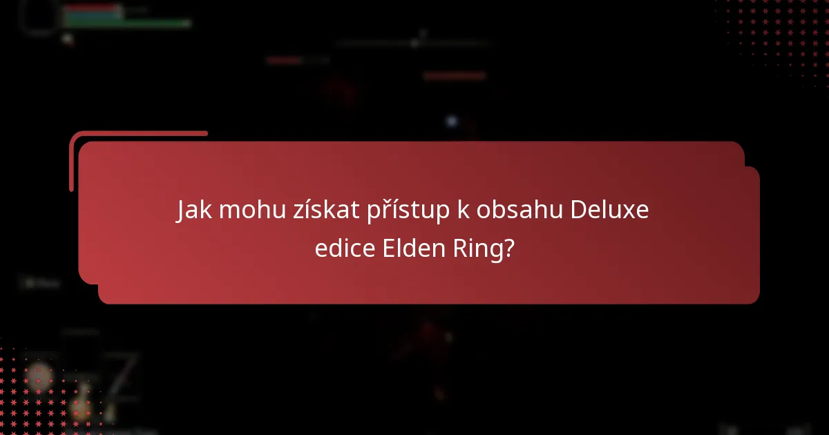 Jak mohu uplatnit svůj nárok na obsah Deluxe edice?
