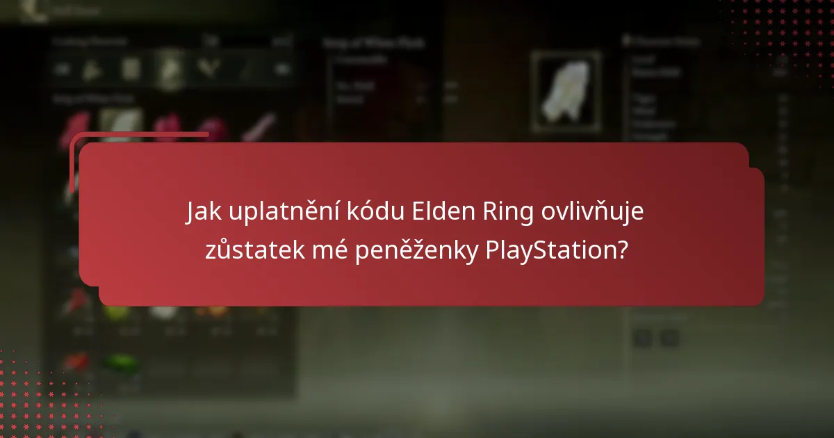 Jak uplatnění kódu Elden Ring ovlivňuje zůstatek mé peněženky PlayStation?
