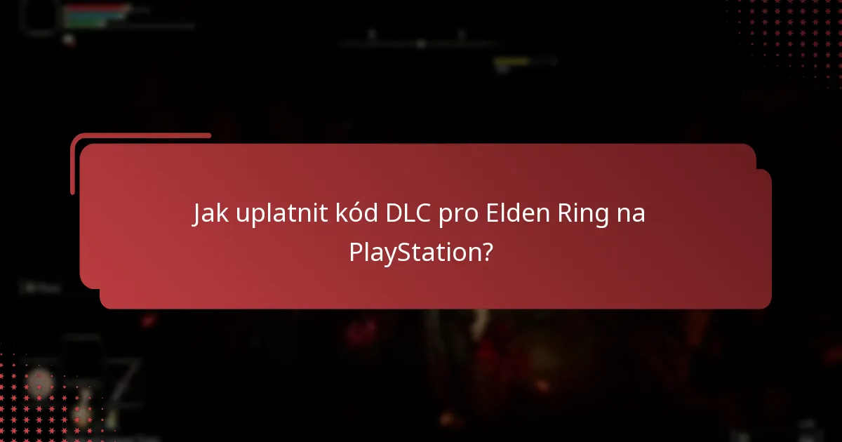 Jak mohu zkontrolovat kompatibilitu pro DLC Elden Ring na PlayStation?