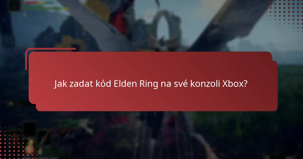 Jak zadat kód Elden Ring na své konzoli Xbox?