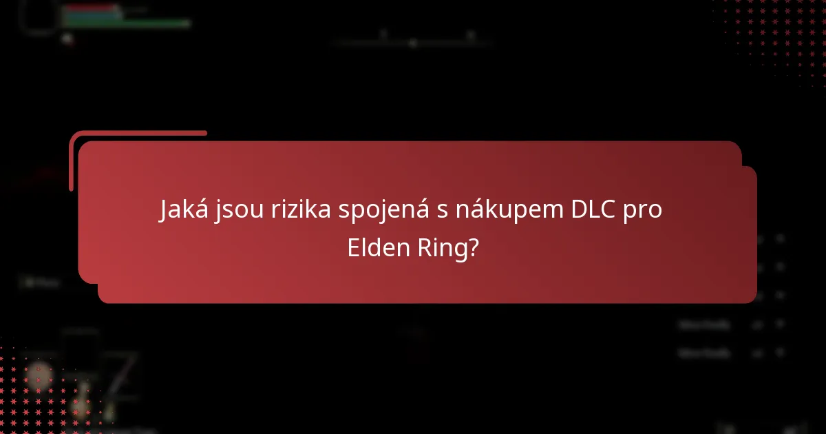 Jaké jsou nejlepší praktiky pro správu obsahu DLC pro Elden Ring?