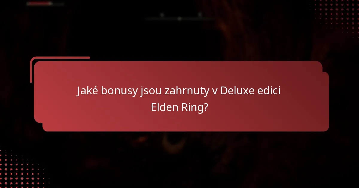 Jak se Deluxe edice Elden Ring srovnává s jinými edicemi?