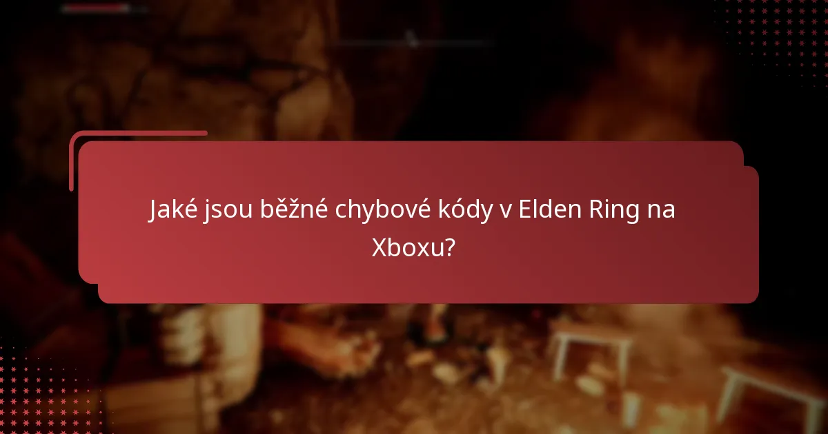 Jaké jsou nejčastější problémy, se kterými se hráči setkávají v Elden Ring na Xboxu?