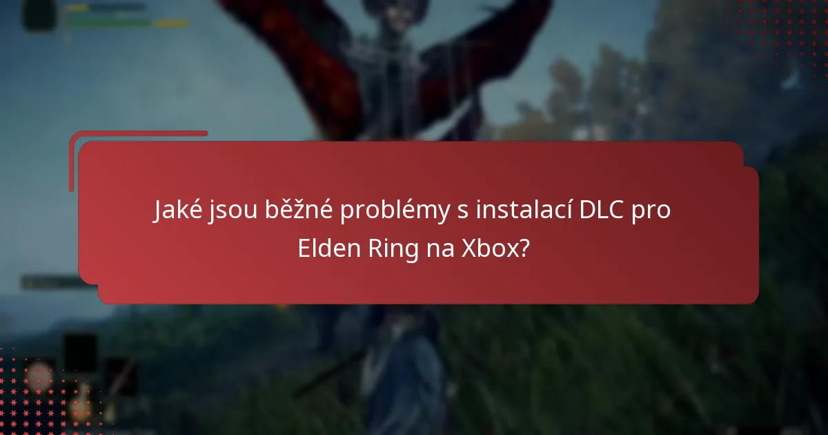 Jaký obsah je zahrnut v DLC pro Elden Ring na Xbox?
