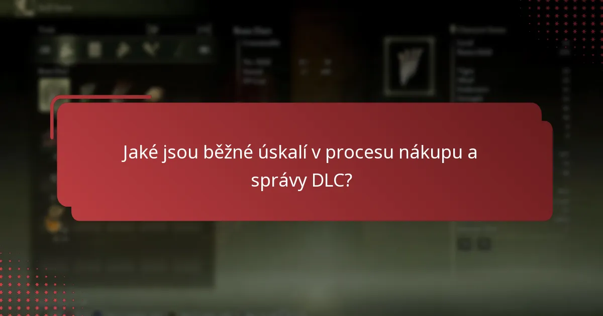 Jaké jsou běžné úskalí v procesu nákupu a správy DLC?