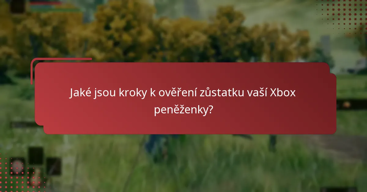 Jaké zdroje mohou pomoci s vykoupením Xbox peněženky?