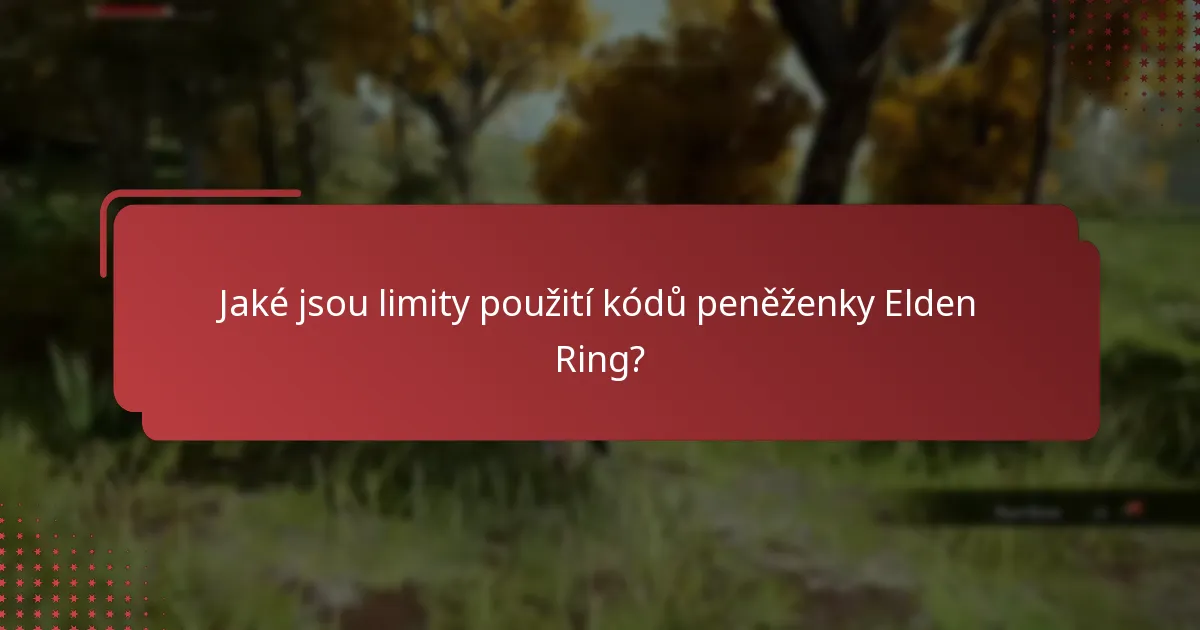 Jaké jsou limity použití kódů peněženky Elden Ring?
