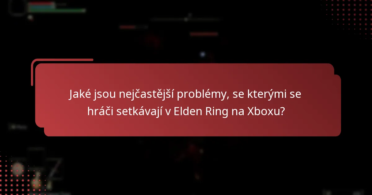 Jaké kroky podpory mohu podniknout pro Elden Ring na Xboxu?