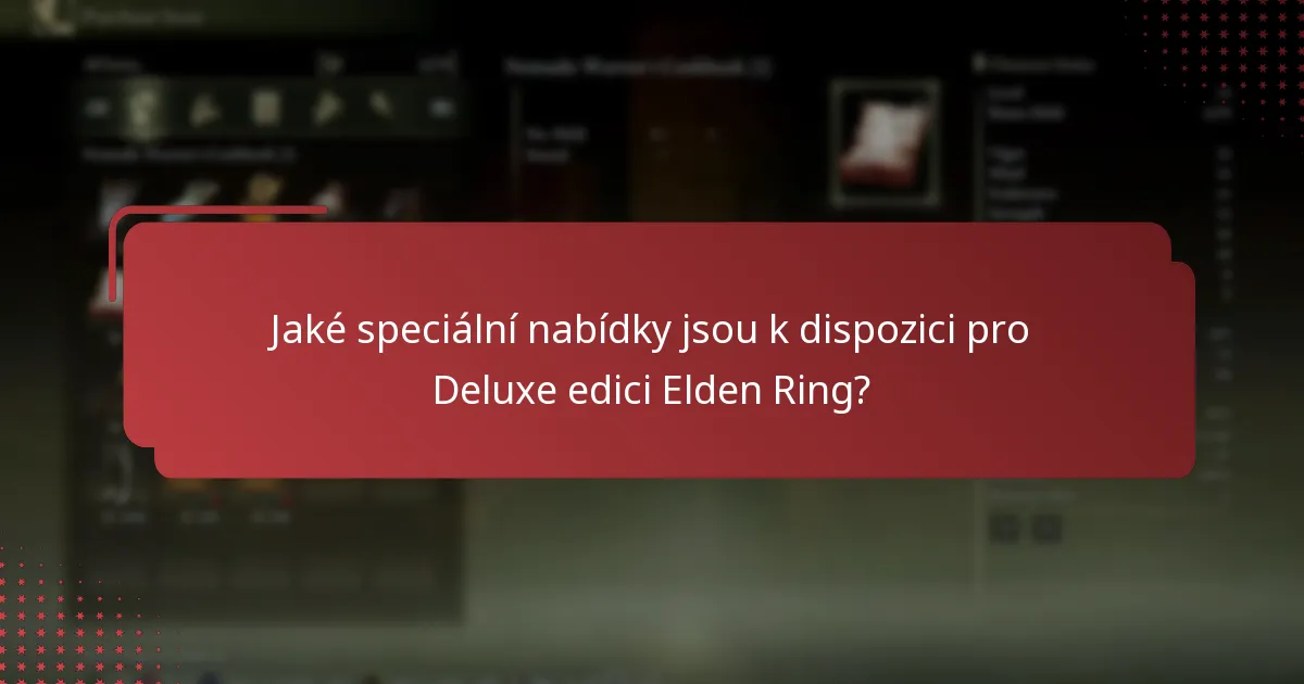 Jak se Deluxe edice srovnává s ostatními edicemi Elden Ring?